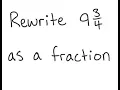 Mixed Numbers Write as a fraction 9