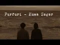 Download Lagu Furfuri - Kuma Sagar ( Lyrics video)