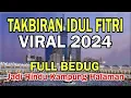 Download Lagu TAKBIRAN IDUL FITRI 2024 PALING MERDU NONSTOP FULL BEDUG - GEMA TAKBIR NON STOP