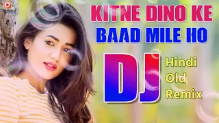 kitne dino ke baad mile ho dj remix kumar sanu and alka yagnik dance mix hindi old is gold dj
