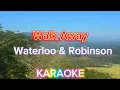 Download Lagu Walk away - Waterloo \u0026 Robinson (karaoke)