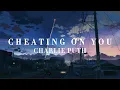 Lagu Cheating On You - Charlie Puth [ lirik \u0026 terjemahan ]