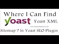 Where I Can Find Yoast XML Sitemap In Yoast SEO Plugin new update