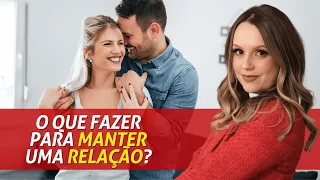 O que fazer para manter uma relação?