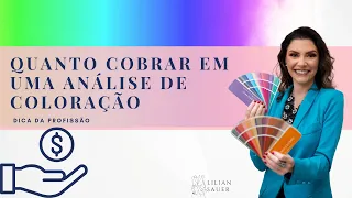 Quanto cobrar na análise de coloração pessoal| Lilian Sauer