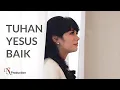 Download Lagu Tuhan Yesus Baik - Stancey Natania (Official Music Video)
