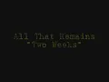 All That Remains- Two Weeks