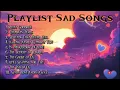 Download Lagu Kumpulan Lagu Barat Terbaru 2025 | Sad Songs | Love Songs 2025 | Songs Romantic | Playlist Sad Songs