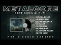 Download Lagu METALCORE BEST SONG ALBUM || INDONESIA METALCORE || AUDIO VERSION