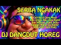 Download Lagu SERBA NGAKAK - LAGU LUCU [ DJ DANGDUT HOREG ]