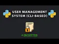 Building a User Management System in Python Login Encryption Error Handling