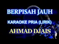Download Lagu Berpisah Jauh Ahmad Djais Karaoke @Zoan Transpose