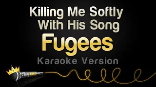 fugees killing me softly with his song karaoke version 