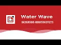Water Wave Background Animation Effects