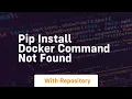 pip install docker command not found