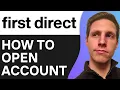How To Open First Direct Bank Account Create First Direct Bank Account
