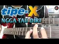 Lagu Tipe-X - Ngga Tau Diri (Gitar Cover by NARA)