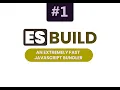 Esbuild fastest bundler configuration and watch changes
