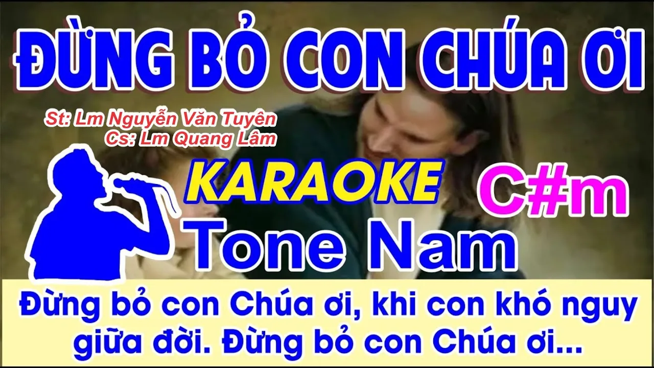Đừng Bỏ Con Chúa Ơi Karaoke Tone Nam - Lm Quang Lâm - (St: Lm Nguyễn Văn Tuyên)