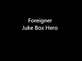 Foreigner - Juke Box Hero