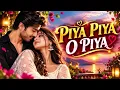 PIYA PIYA O PIYA ❤️ | New Hindi Romantic Song 2026 | Love Song | Heart Touching Romantic Music Video