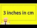3 inches in cm