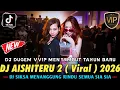 DJ SIKSA MENANGGUNG RINDU - AISHITERU 2 ( Viral ) X ALAMAK || DJ DUGEM TIK TOK FULL BASS || 2026