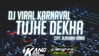 Download DJ INDIA VIRAL KARNAVAL - tujhe dekha - oangkre id MP3