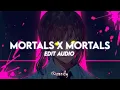 Download Lagu Mortals x Mortals [edit audio]