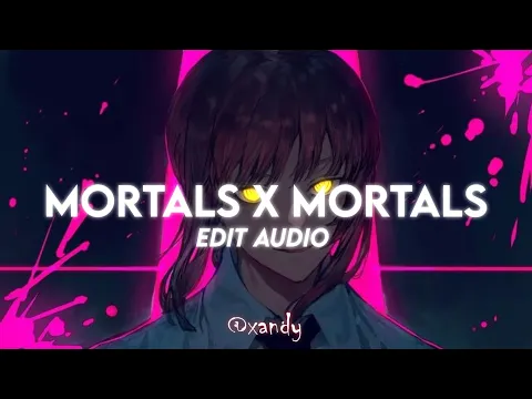 Download MP3 Mortals x Mortals [edit audio]