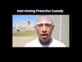 Interviewing Protective Custody SNY