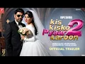 Download Lagu KIS KISKO PYAAR KAROON 2 - OFFICIAL TRAILER | KAPIL SHARMA | JACQUELINE FERNANDEZ | VARUN SHARMA | 