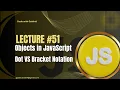 JavaScript Lecture Objects Dot VS Bracket notation in JavaScript