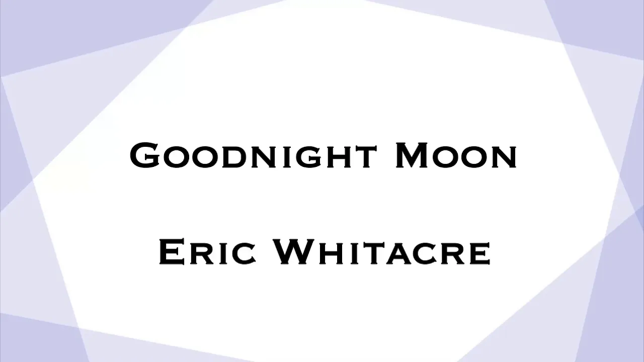 Accompaniment “Goodnight Moon / Eric Whitacre”