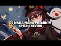 Download Lagu DJ NANA NANA JANGAN MARAH MARAH {Speed \u0026 Reverb} 😎🔥