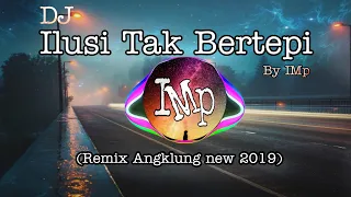 Download DJ Angklung ILUSI TAK BERTEPI By IMP ( remix super slow new version ) MP3