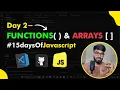 Day - 2 FUNCTIONS ARRAYS in Javascript 15 Days Of JAVASCRIPT Challenge