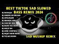 Download Lagu BEST 🔥 TIKTOK SAD SLOWED BASS REMIX 2024🇵🇭