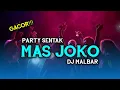 PARTY SENTAK 🌴 🔥 DJ MAS JOKO VIRAL TIK-TOK || DJ MALBAR (BASSGANGGA) NEWWWW
