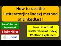 How to use the listIterator int index method of LinkedList Java Collection Framework