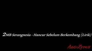 2bm serangnesia hancur sebelum berkembang lirik 