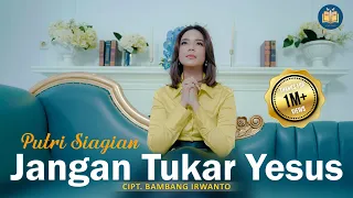 putri siagian jangan tukar yesus official music video 