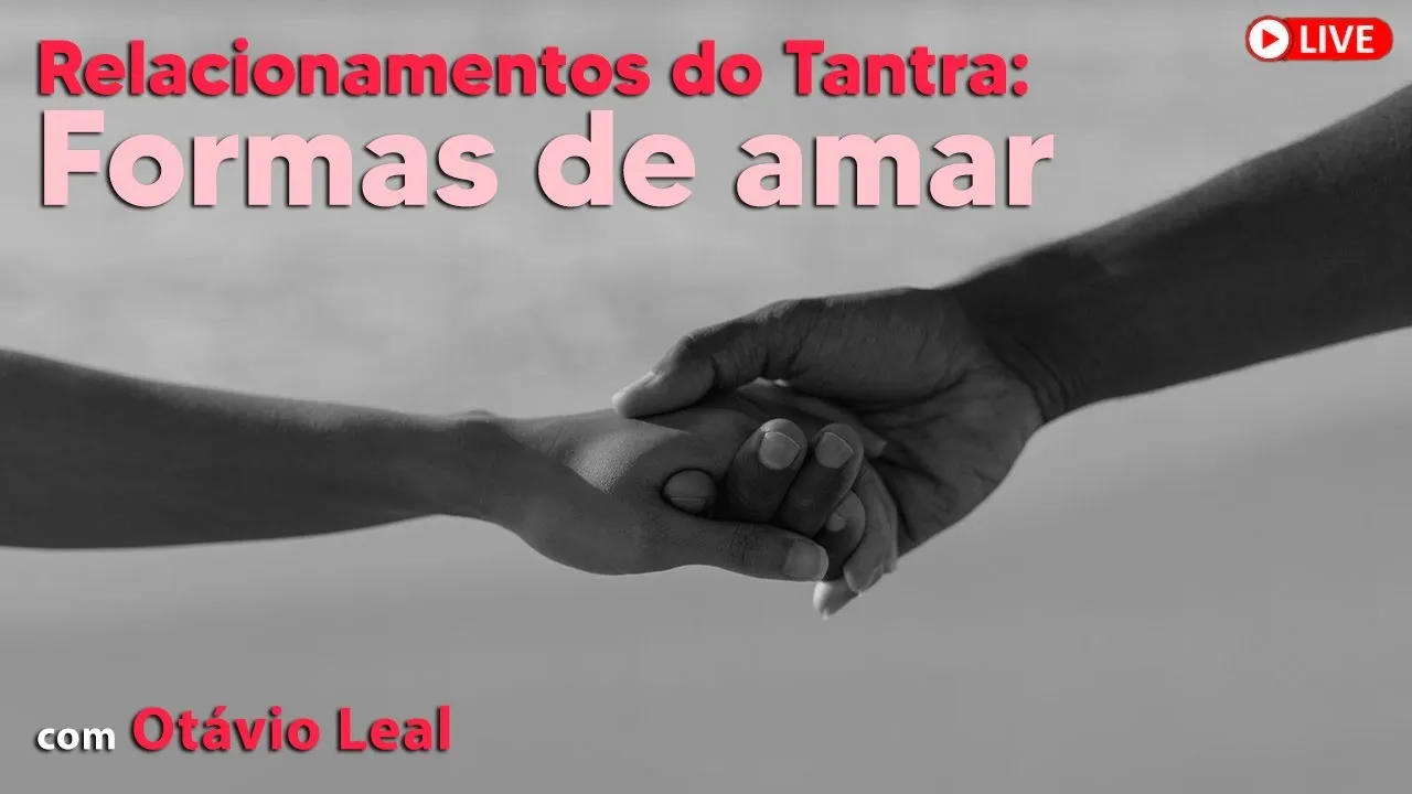 Relacionamentos afetivos do Tantra: tradicionais, abertos, com ciúmes e com amor | Formas de Amar
