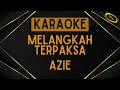 Download Lagu Azie - Melangkah Terpaksa [Karaoke]