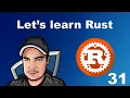 Lets Learn Rust - 31