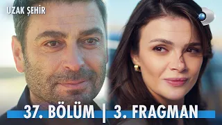 Uzak Şehir 37 Bölüm 3 Fragman Bir De Senin Eşinim Kanald 