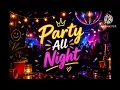 Party all night full song