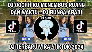 dj ooohh ku menembus ruang dan waktu dj bunga abadi bootleg viral tiktok 2024 by akmalropik