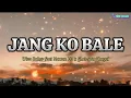 Download Lagu JANG KO BALE - Wizz Baker Feat Nawan ED x Ghelzyon Ghagal ( Lirik Vidio) Lagu Timur Terbaru