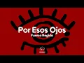 Lagu Fuerza Regida - Por Esos Ojos (Letra)